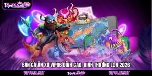 Bắn cá VIP66 5 sảnh săn thưởng độc quyền 2026