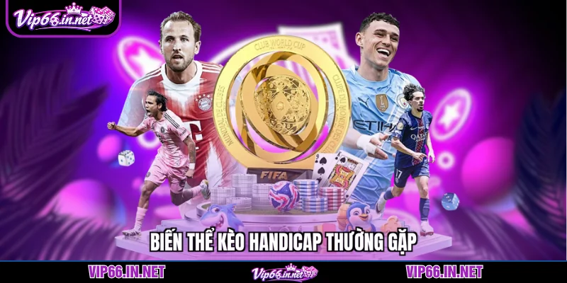 Kèo handicap - 4 mẹo vào tiền ít rủi ro từ VIP66