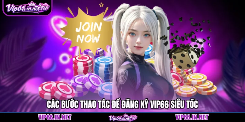 Hướng dẫn đăng ký VIP66 nhận 2.666.000 năm 2026