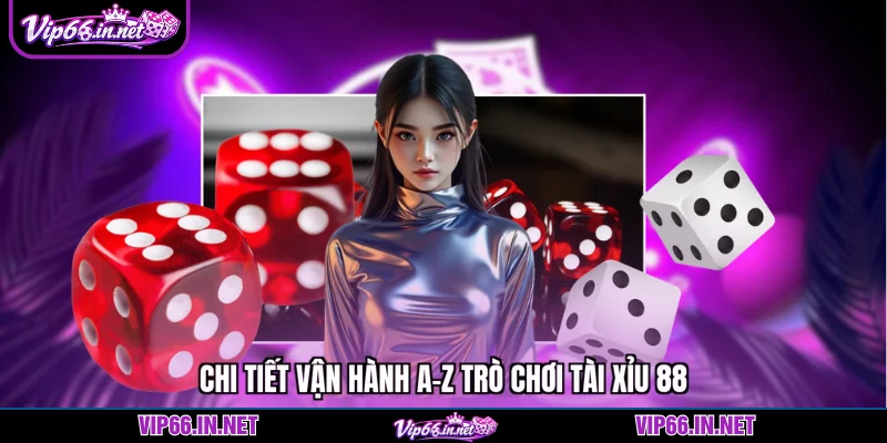 Tài xỉu 88 bật mí 4 phiên bản săn thưởng mới 2026