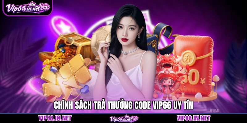 Code VIP66 ưu đãi khủng, trải nghiệm miễn phí 2026