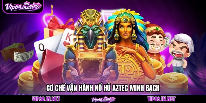 Quay nổ hũ aztec VIP66 - top 1 game uy tín 2026