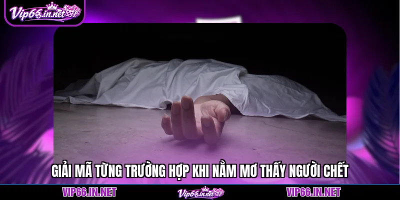 Nằm mơ thấy người chết - 6 Điềm báo may mắn nhất
