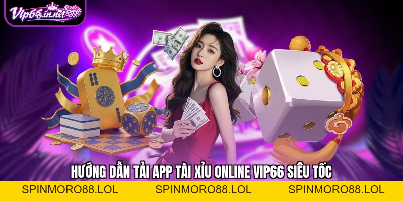 Hướng dẫn tải app tài xỉu online VIP66 siêu tốc