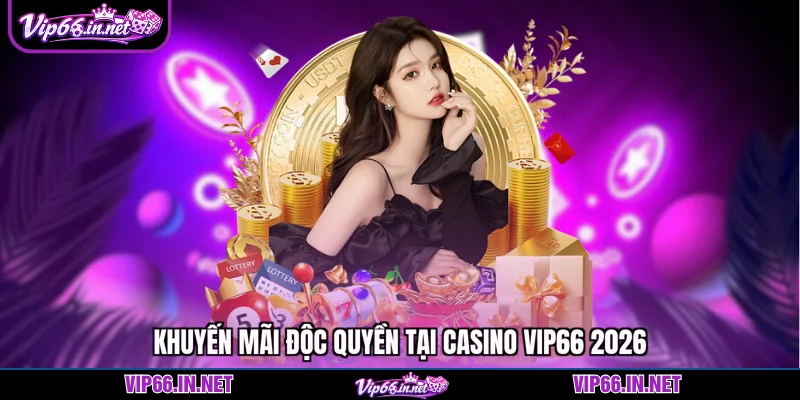 Casino VIP66 và 4 sảnh cược xanh chín hiện nay