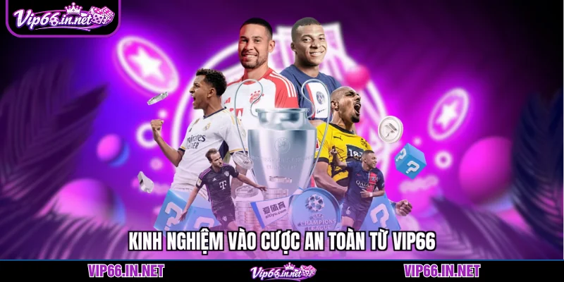 Kèo handicap - 4 mẹo vào tiền ít rủi ro từ VIP66