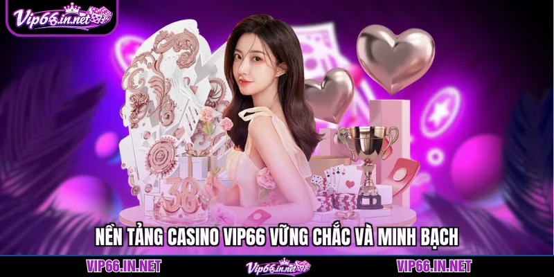 Casino VIP66 và 4 sảnh cược xanh chín hiện nay