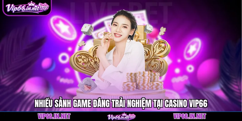 Casino VIP66 và 4 sảnh cược xanh chín hiện nay