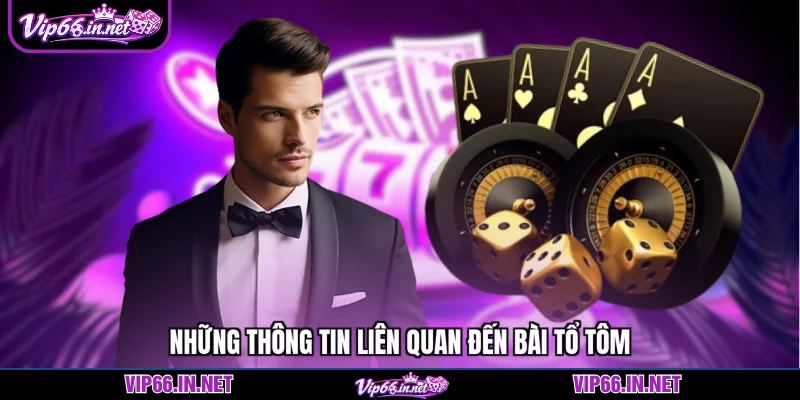 Bài tổ tôm và 4 mẹo làm chủ trò chơi từ VIP66