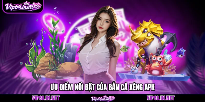 Bắn cá xèng apk - VIP66 nhận 200k khi tải app